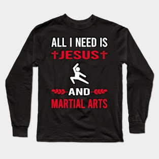 I Need Jesus And Martial Arts Long Sleeve T-Shirt